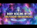 All 9 Solfeggio Frequencies - Complete Body Healing, Binaural Beats - Emotional & Physical Healing