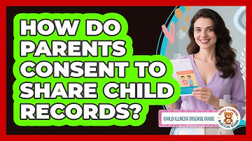 How Do Parents Consent to Share Child Records?