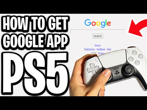 How To Get Google App On PS5 - Full Guide