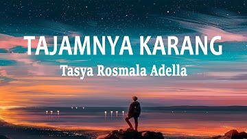 Tasya Rosmala Adella - TAJAMNYA KARANG (Lirik Lagu)