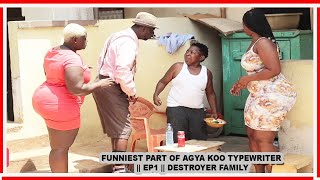 Funniest Part Of Agya Koo Typewriter Ep 1 Destroyer Family