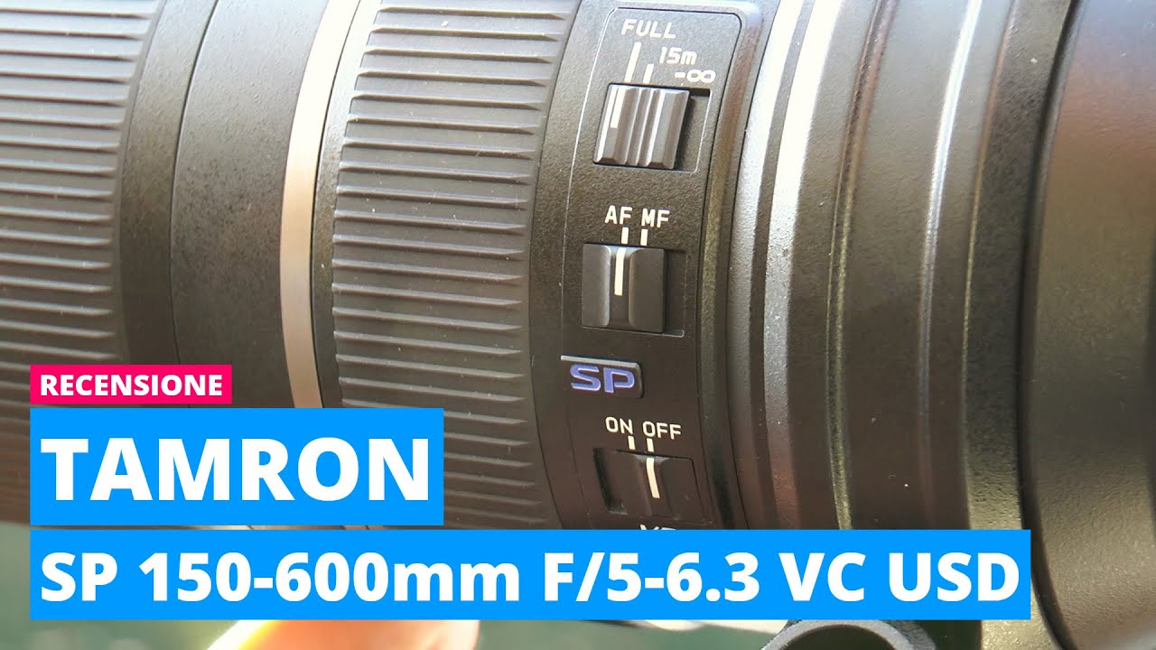 Recensione Tamron 150-600mm SP F/5-6.3 Di VC USD: superzoom