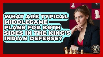 What Are Typical Middlegame Plans For Both Sides In The King