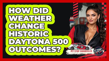 How Did Weather Change Historic Daytona 500 Outcomes? - Pit Stop Chronicles