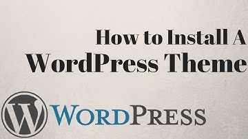 How to Install a WordPress Theme - How to Make a Website (Part 5)