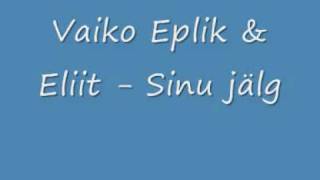Video thumbnail of "Vaiko Eplik & Eliit - Sinu jälg"