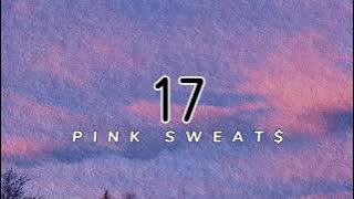 Pink Sweat$ - 17 (lyrics) Lirik terjemahan