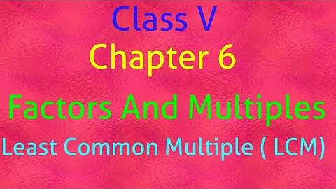 || Class V ||Chapter 6 ||Factors And Multiples ||Least Common Multiple || Mathematics