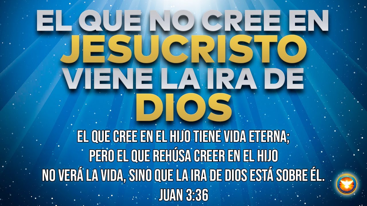 EL QUE NO CREE EN JESUCRISTO VIENE LA IRA DE DIOS - PASTOR JUAN CARLOS ...