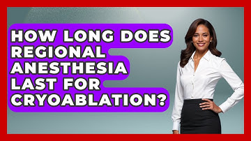 How Long Does Regional Anesthesia Last For Cryoablation? - The Operating Table