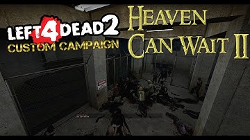Left 4 Dead 2 - Custom Campaign - Heaven Can Wait 2 | 1080p 60fps
