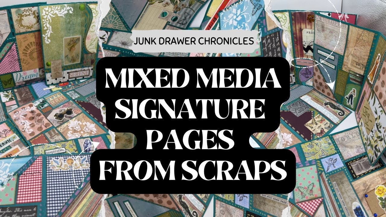 Turning Junk Drawer Scraps into Stunning Mixed Media Signature Pages