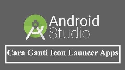 TUTORIAL MENGANTI ICON LAUNCHER APLIKASI DI ANDROID STUDIO