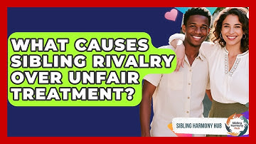 What Causes Sibling Rivalry Over Unfair Treatment? - Sibling Harmony Hub