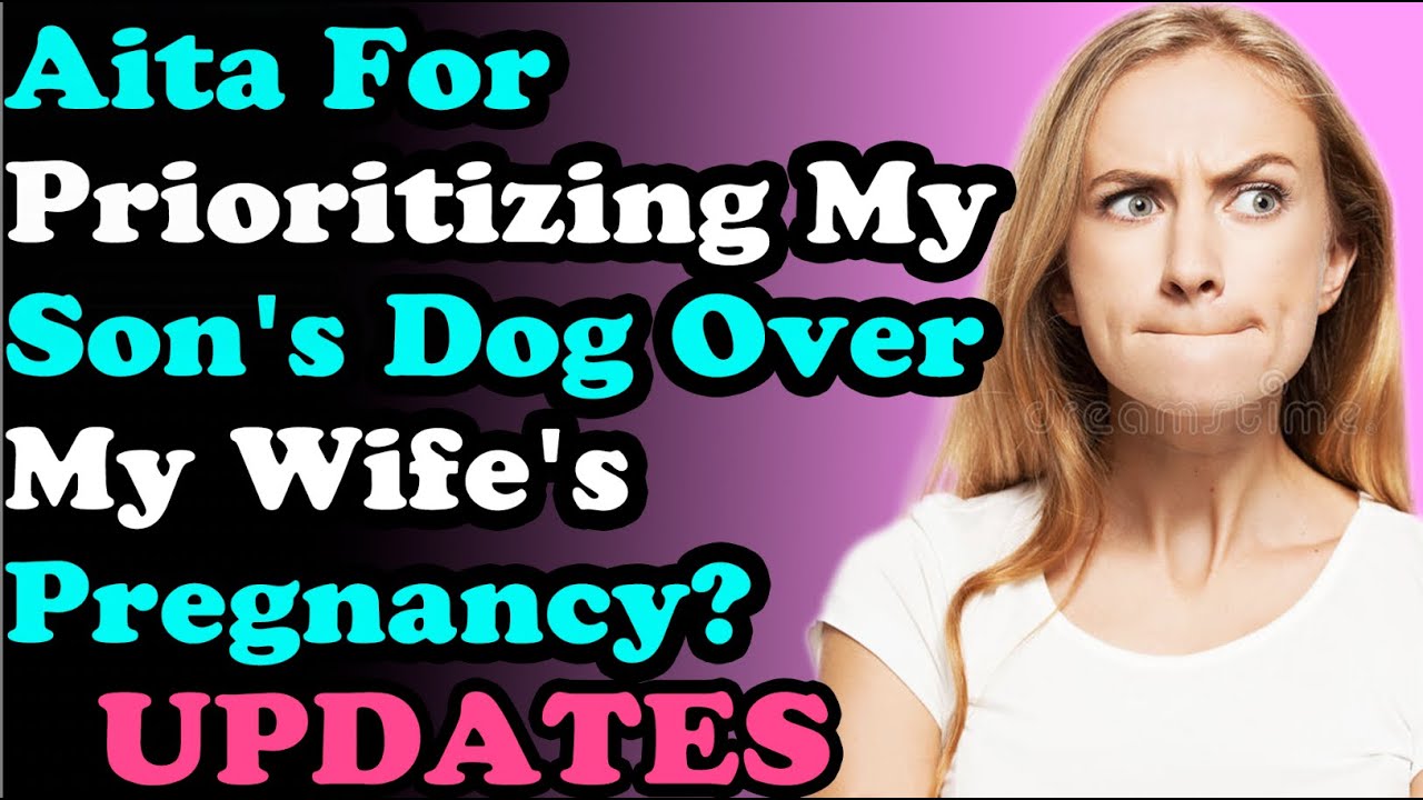Aita For Prioritizing My Son's Dog Over My Wife's Pregnancy? - YouTube