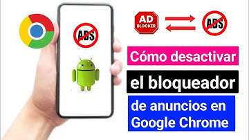 ¿Cómo bloquear ventanas emergentes en Google Chrome para Android? | Bloquear anuncios en Android
