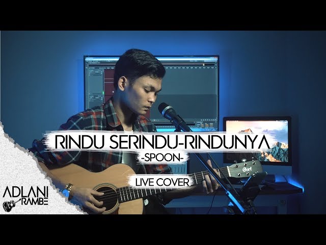 Rindu Serindu-Rindunya - Spoon (Video Lirik) | Adlani Rambe [Live Cover] class=