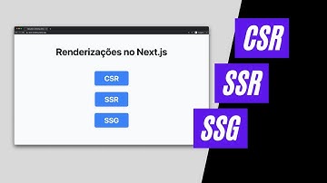 Por que o Next.js é tão bom! - CSR, SSR e SSG