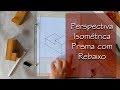 Curso desenho técnico Aula #2 - Perspectiva Isométrica Prisma com Rebaixo