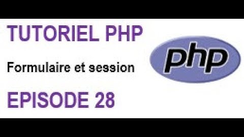 Programmation PHP - Episode 28 : TP: Variables superglobales – sessions , formulaire