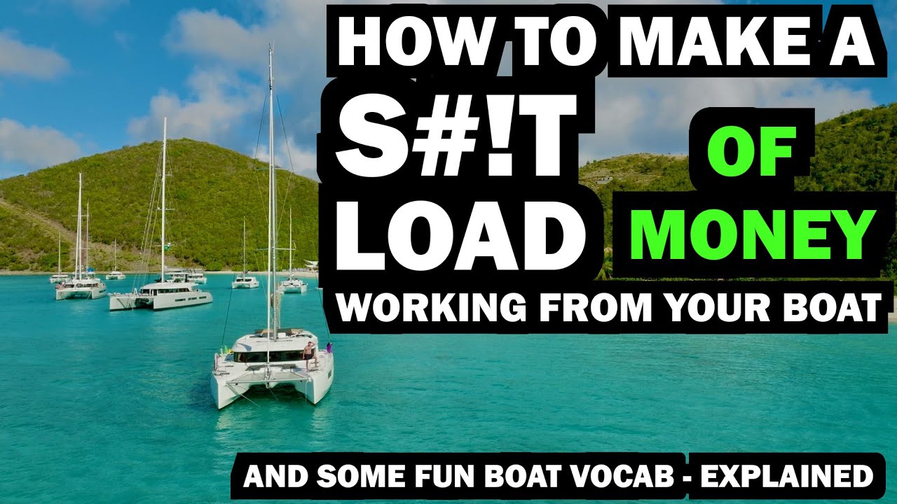 Make a $#!T Load of Money from a Boat! And Boat Vocabulary Explained – Ep 256 – Lady K Sailing