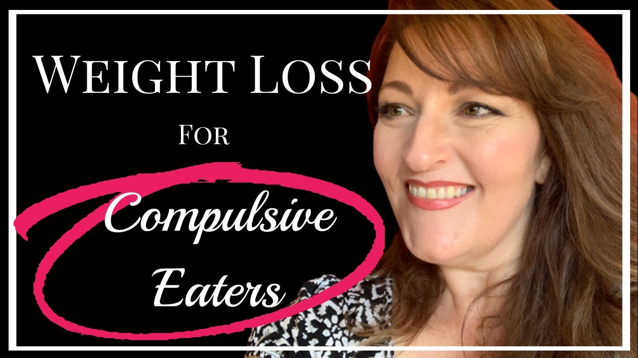 Weight Loss For Compulsive Eaters - YouTube
