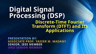Digital Signal Processing | 04 DTFT | Assoc. Prof. Yasser M. Madany (Senior IEEE & URSI Member)