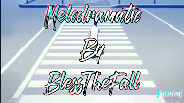 Melodramatic | BlessTheFall | Aesthetic Lyrics