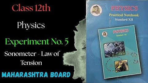 Exp. no.5 Sonometer - Law of Tension Class 12th Physics | #HSC #maharashtra 