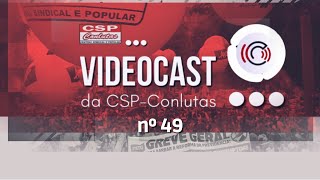 Edição nº 49 do Videocast da CSP-Conlutas