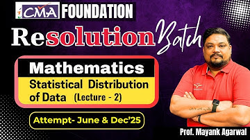 Statistical Distribution of Data (Lecture-2) | CMA Foundation Maths & Stats | By Prof Mayank Agarwal