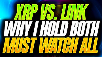 RIPPLE XRP VS LINK - I HOLD BOTH HERE