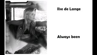 Video thumbnail of "Ilse de lange - always been lyrics"