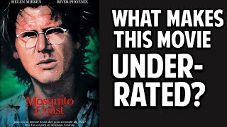 The Mosquito Coast  Why Is This Movie Underrated?