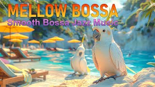 Mellow Bossa Nova - Smooth Bossa Jazz Music & Tropical Ocean Views Perfect for Stress Relief 🎶🌴