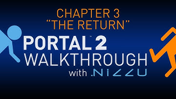 Portal 2 Chapter 3 The Return Walkthrough No Commentary