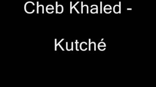 Cheb Khaled Moul  Kutche