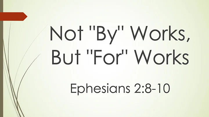 Not "By" Works, But "For" Works (Ephesians 2:8-10)