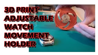FREE! 3D Printed Adjustable Watch Movement Holder - Thingiverse