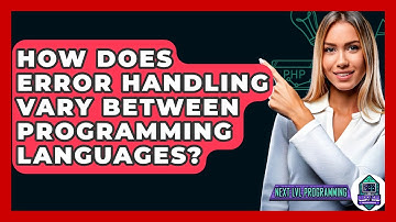 How Does Error Handling Vary Between Programming Languages? - Next LVL Programming