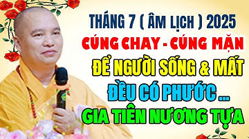 RẰM THÁNG 7 ÂL NÊN CÚNG CHAY HAY CÚNG MẶN CHO NGƯỜI MẤT ĐỂ GIA ĐẠO ĐƯỢC BÌNH AN , GIA TIÊN NƯƠNG TỰA