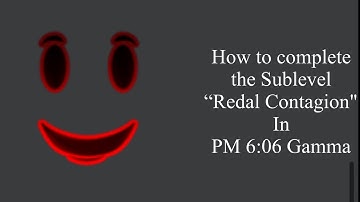 How to complete the Sublevel “Redal Contagion” In PM 6:06 Gamma