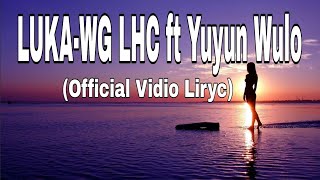 LUKA - WG LHC ft Yuyun Wulo vidio lirik