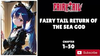 FAIRY TAIL RETURN OF THE SEA GOD -CHAPTER-1-50