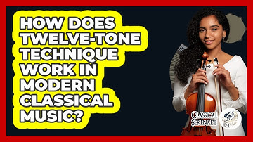 How Does Twelve-tone Technique Work In Modern Classical Music? - Classical Serenade