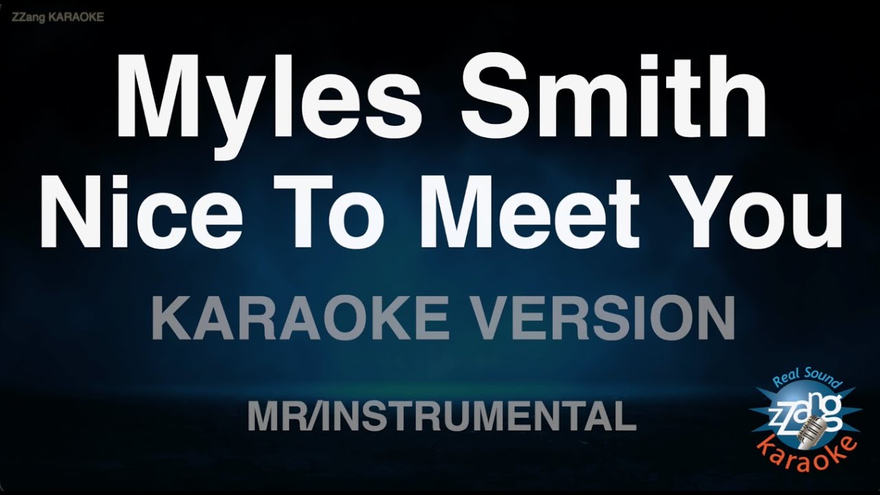 Myles Smith-Nice To Meet You (MR/Instrumental) (Karaoke Version) Myles Smith-Nice To Meet You (MR/Instrumental) (Karaoke Version)
