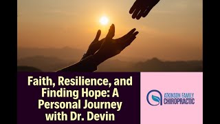 Faith, Resilience, and Finding Hope: A Personal Journey with Dr. Devin