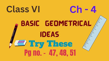 Ch 4| TRY THESE | Pg. 47, 48, 51 | Basic Geometrical Ideas | Class 6 |