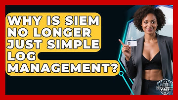 Why Is SIEM No Longer Just Simple Log Management? - SecurityFirstCorp.com