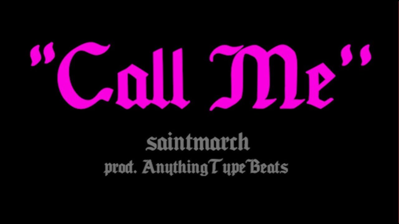 saintmarch - Call Me (prod. AnythingTypeBeats)
